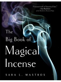 The Big Book of Magical Incense by Sara L. Mastros