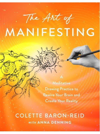 The Art of Manifesting by Colette Baron-Reid 